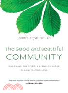 The Good and Beautiful Community ─ Following the Spirit, Extending Grace, Demonstrating Love