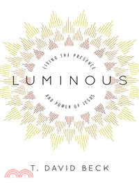 Luminous ― Living the Presence and Power of Jesus