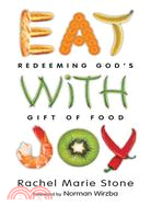 Eat With Joy—Redeeming God's Gift of Food