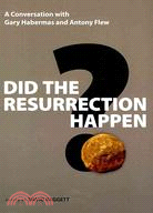 Did the Resurrection Happen? ─ A Conversation With Gary Habermas and Antony Flew