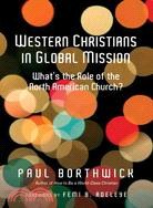 Western Christians in Global Mission ─ What's the Role of the North American Church?