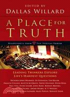A Place for Truth: Leading Thinkers Explore Life's Hardest Questions