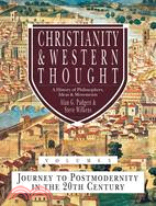 Christianity & Western Thought ─ Journey to Postmodernity in the Twentieth Century