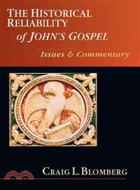 The Historical Reliability of John's Gospel ─ Issues & Commentary