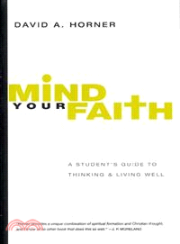 Mind Your Faith ─ A Student's Guide to Thinking and Living Well