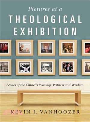 Pictures at a Theological Exhibition ─ Scenes of the Church's Worship, Witness and Wisdom