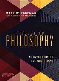 Prelude to Philosophy ─ An Introduction for Christians