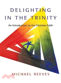 Delighting in the Trinity ─ An Introduction to the Christian Faith