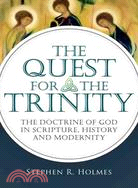 The Quest for the Trinity ─ The Doctrine of God in Scripture, History and Modernity