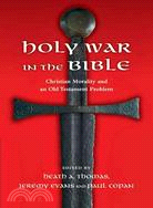 Holy War in the Bible ─ Christian Morality and an Old Testament Problem