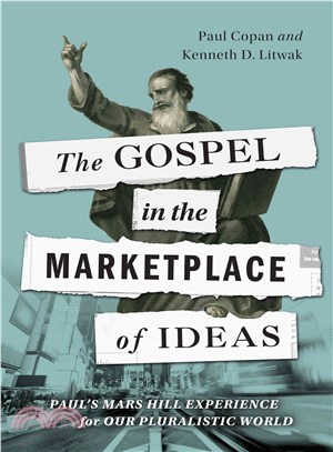 The Gospel in the Marketplace of Ideas ─ Paul's Mars Hill Experience for Our Pluralistic World