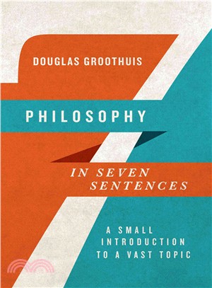Philosophy in Seven Sentences ─ A Small Introduction to a Vast Topic