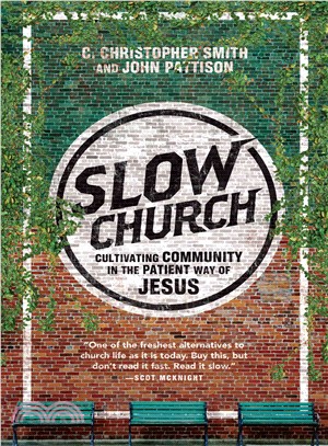 Slow Church ─ Cultivating Community in the Patient Way of Jesus