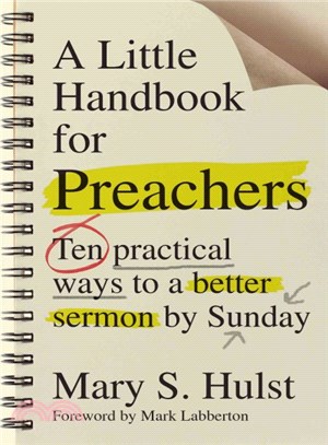 A Little Handbook for Preachers ─ Ten Practical Ways to a Better Sermon by Sunday