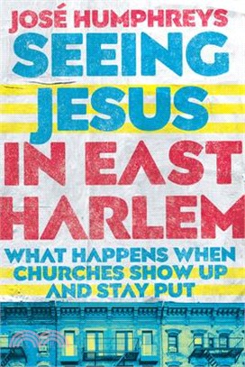 Seeing Jesus in East Harlem ― What Happens When Churches Show Up and Stay Put
