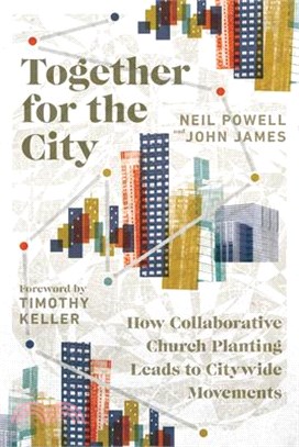 Together for the City ― How Collaborative Church Planting Leads to Citywide Movements