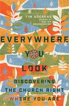 Everywhere You Look ― Discovering the Church Right Where You Are