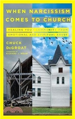 When Narcissism Comes to Church：Healing Your Community From Emotional and Spiritual Abuse