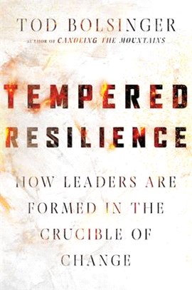Tempered Resilience ― How Leaders Are Formed in the Crucible of Change