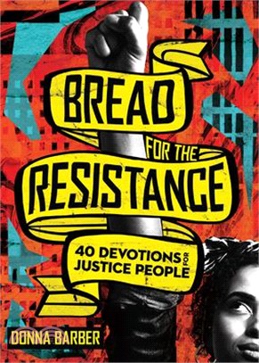 Bread for the Resistance ― Forty Devotions for Justice People