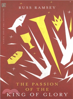 The Passion of the King of Glory