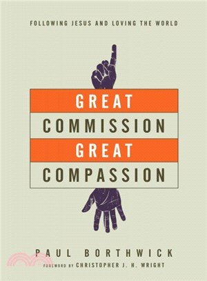 Great Commission, Great Compassion ― Following Jesus and Loving the World