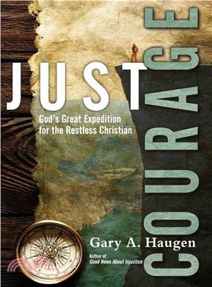 Just Courage ─ God's Great Expedition for the Restless Christian