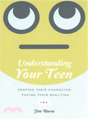 Understanding Your Teen ─ Shaping Their Character, Facing Their Realities