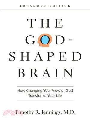 The God-Shaped Brain ─ How Changing Your View of God Transforms Your Life