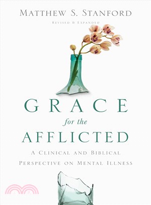 Grace for the Afflicted ─ A Clinical and Biblical Perspective on Mental Illness