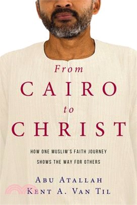 From Cairo to Christ ─ How One Muslim's Faith Journey Shows the Way for Others