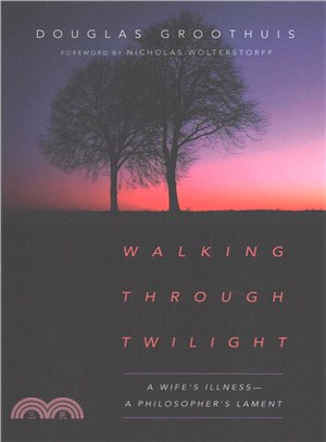 Walking Through Twilight ─ A Wife's Illness--a Philosopher's Lament