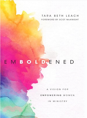 Emboldened :  a vision for empowering women in ministry /
