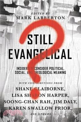 Still Evangelical? ― Insiders Reconsider Political, Social, and Theological Meaning