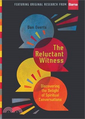 The Reluctant Witness ― Discovering the Delight of Spiritual Conversations
