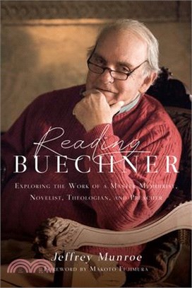 Reading Buechner ― Exploring the Work of a Master Memoirist, Novelist, Theologian, and Preacher