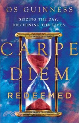 Carpe Diem Redeemed ― Seizing the Day, Discerning the Times