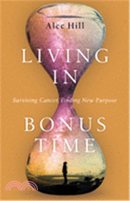 Living in Bonus Time ― Surviving Cancer, Finding New Purpose