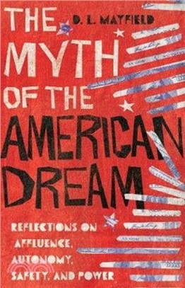The Myth of the American Dream：Reflections on Affluence, Autonomy, Safety, and Power