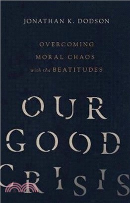 Our Good Crisis：Overcoming Moral Chaos with the Beatitudes