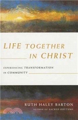 Life Together in Christ：Experiencing Transformation in Community