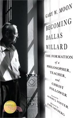 Becoming Dallas Willard ― The Formation of a Philosopher, Teacher, and Christ Follower