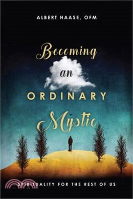 Becoming an Ordinary Mystic ― Spirituality for the Rest of Us