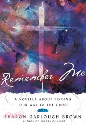 Remember Me ― A Novella About Finding Our Way to the Cross