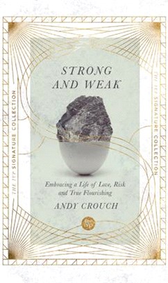 Strong and Weak: Embracing a Life of Love, Risk and True Flourishing