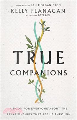 True Companions ― A Book for Everyone About the Relationships That See Us Through