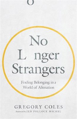 No Longer Strangers ― Finding Belonging in a World of Alienation