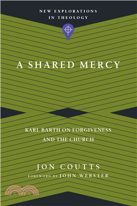 A Shared Mercy ─ Karl Barth on Forgiveness and the Church