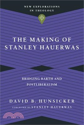 The Making of Stanley Hauerwas ― Bridging Barth and Postliberalism