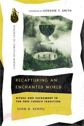 Recapturing an Enchanted World ― Ritual and Sacrament in the Free Church Tradition